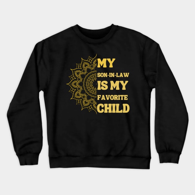 My Son In Law Is My Favorite Child Crewneck Sweatshirt by Xtian Dela ✅